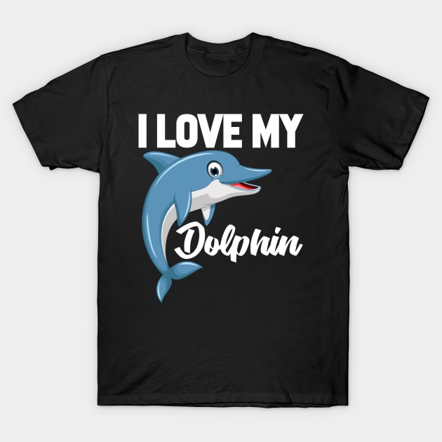 I Love My Dolphin T-Shirt by williamarmin